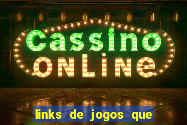 links de jogos que ganha dinheiro